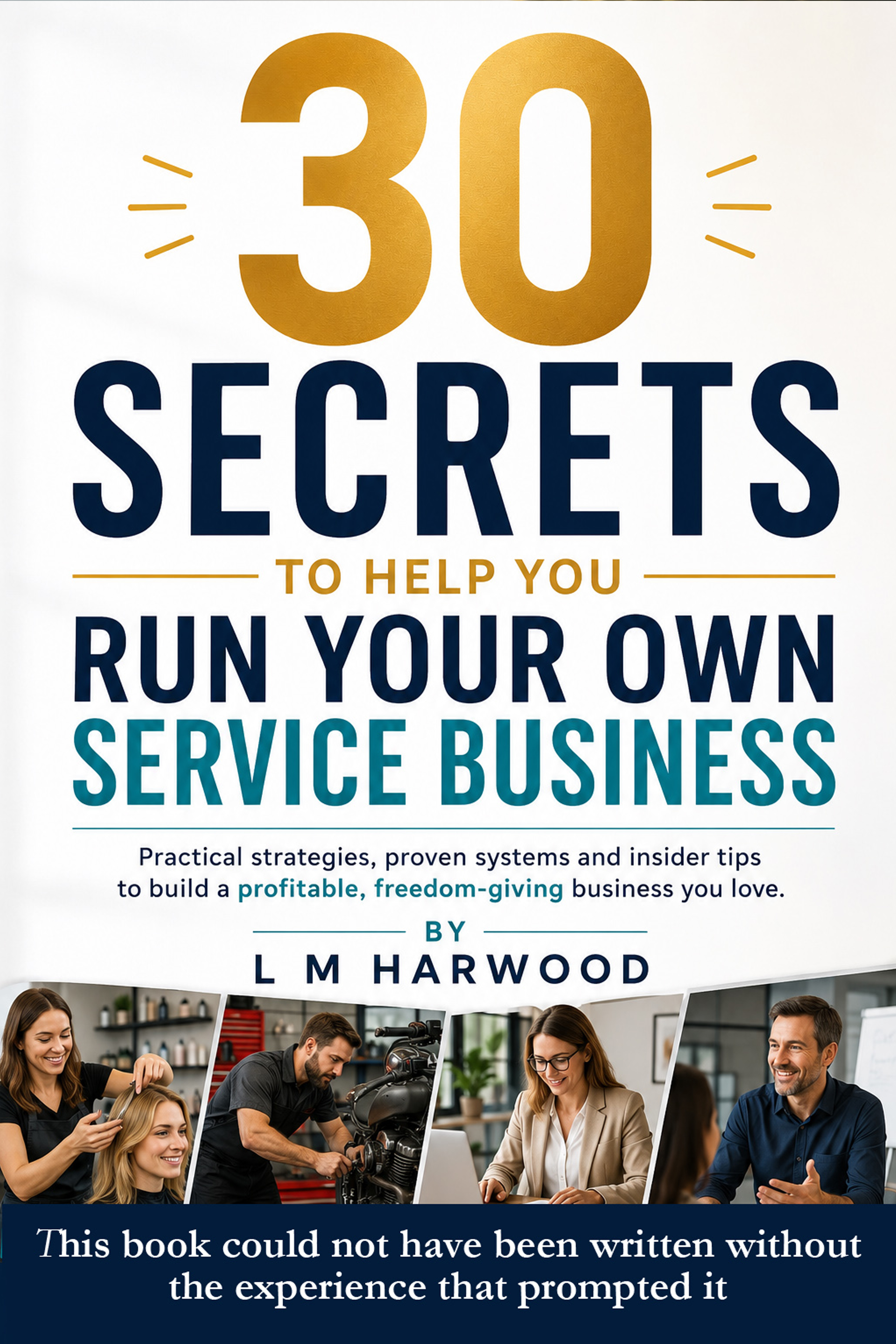 30 Secrets to help you run Your Own Service Business